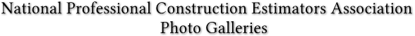 National Professional Construction Estimators Association
Photo Galleries National Professional Construction Estimators Association
Photo Galleries